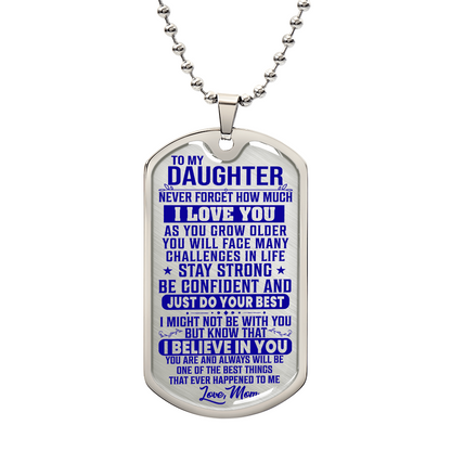 To My Daughter - Never Forget I Love You - Dog Tag Necklace