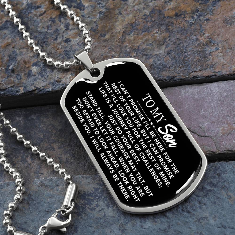 To My Son - I Can't Promise I'll Be Here For The Rest Of Your Life - Dog Tag Necklace