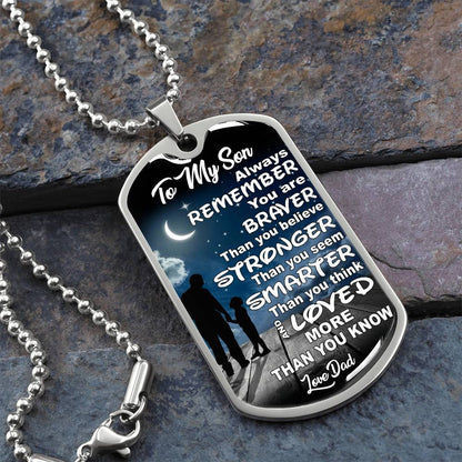 To My Son - Always Remember You Are Braver Than You Believe - Dog Tag Necklace