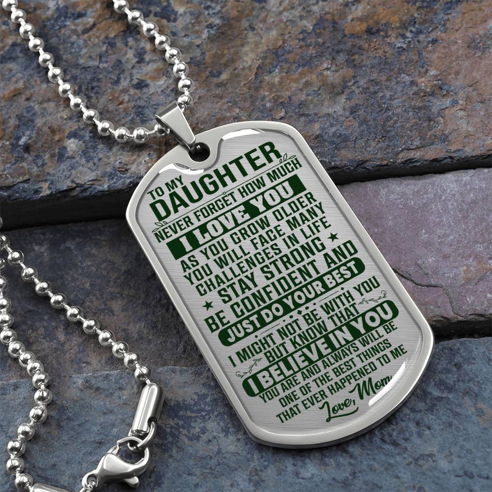 To My Daughter - Never Forget How Much I love you Green- Dog Tag Necklace