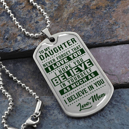 To My Daughter - Never Forget How Much I love you - Dog Tag Necklace