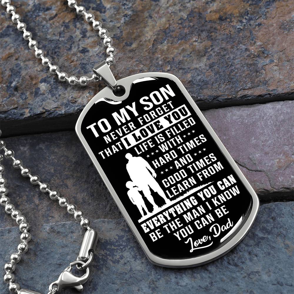 To My Son - Life Is Filled With Hard Times - Dog Tag