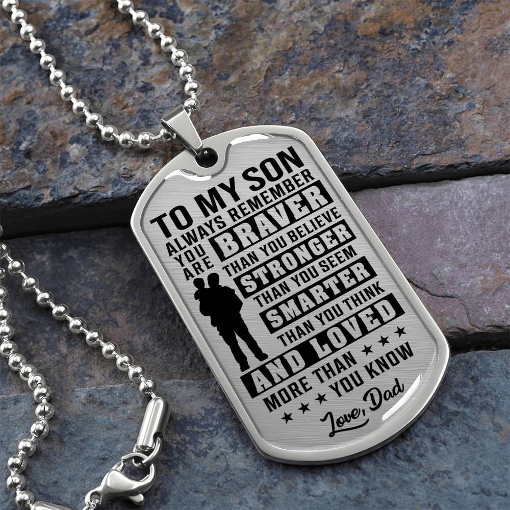 To My Son - You Are Braver - Love Dad - Transparent Black Text Dog Tag