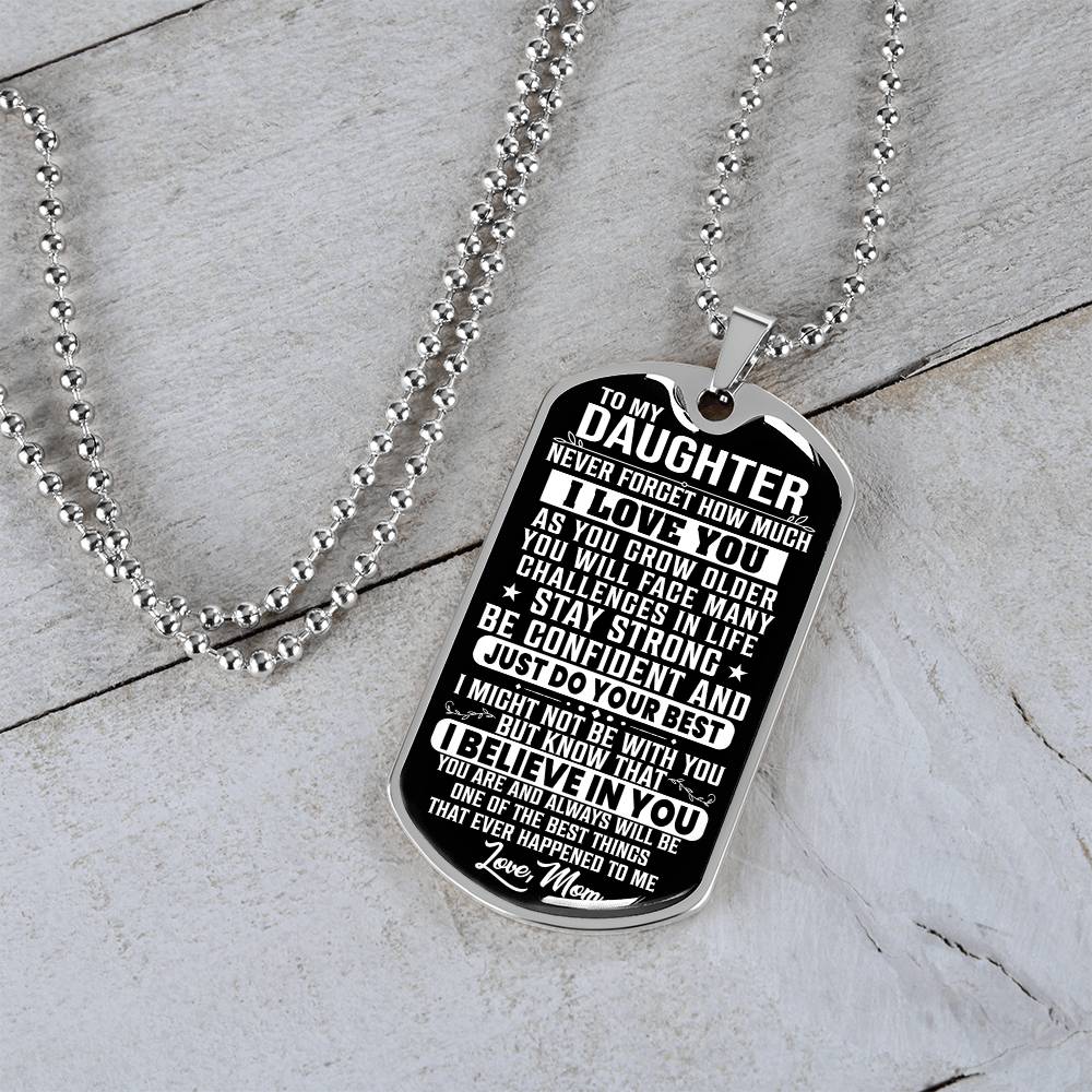 To My Daughter - Never Forget How Much I love you - Love Mom - Dog Tag Necklace