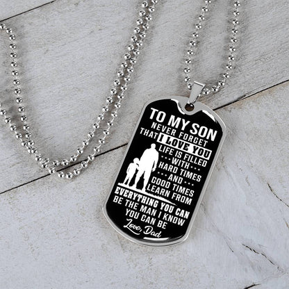 To My Son - Life Is Filled With Hard Times - Dog Tag