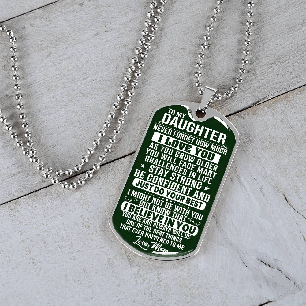 To My Daughter - Never Forget How Much I love you Green - Dog Tag Necklace