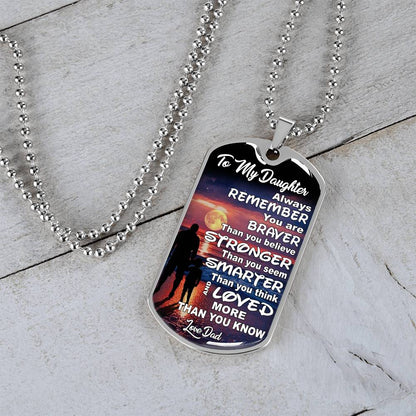 To My Daughter - Always Remember You Are Braver Than You Believe - Dog Tag Necklace