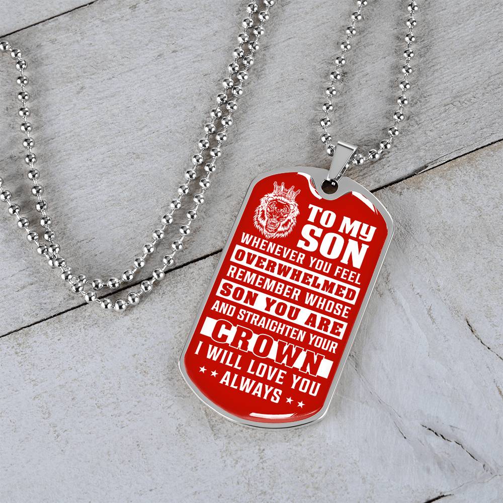 To My Son - Remember Whose Son You Are And Straighten Your Crown Red - Dog Tag Necklace