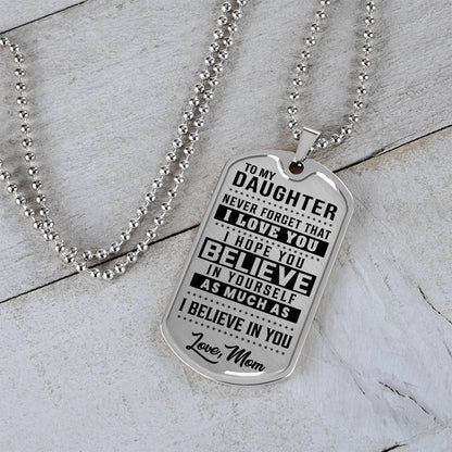 To My Daughter - Never Forget How Much I love you - Dog Tag Necklace