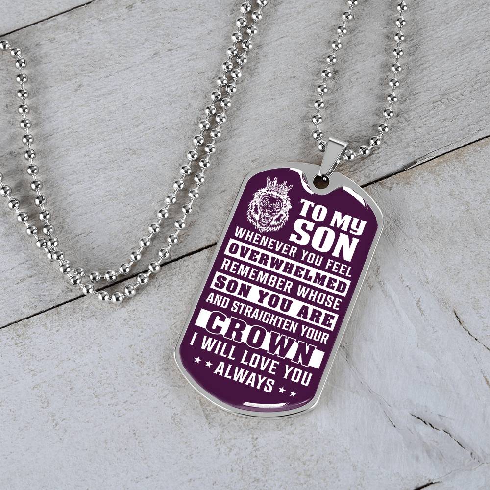 To My Son - Remember Whose Son You Are And Straighten Your Crown Purple - Dog Tag Necklace