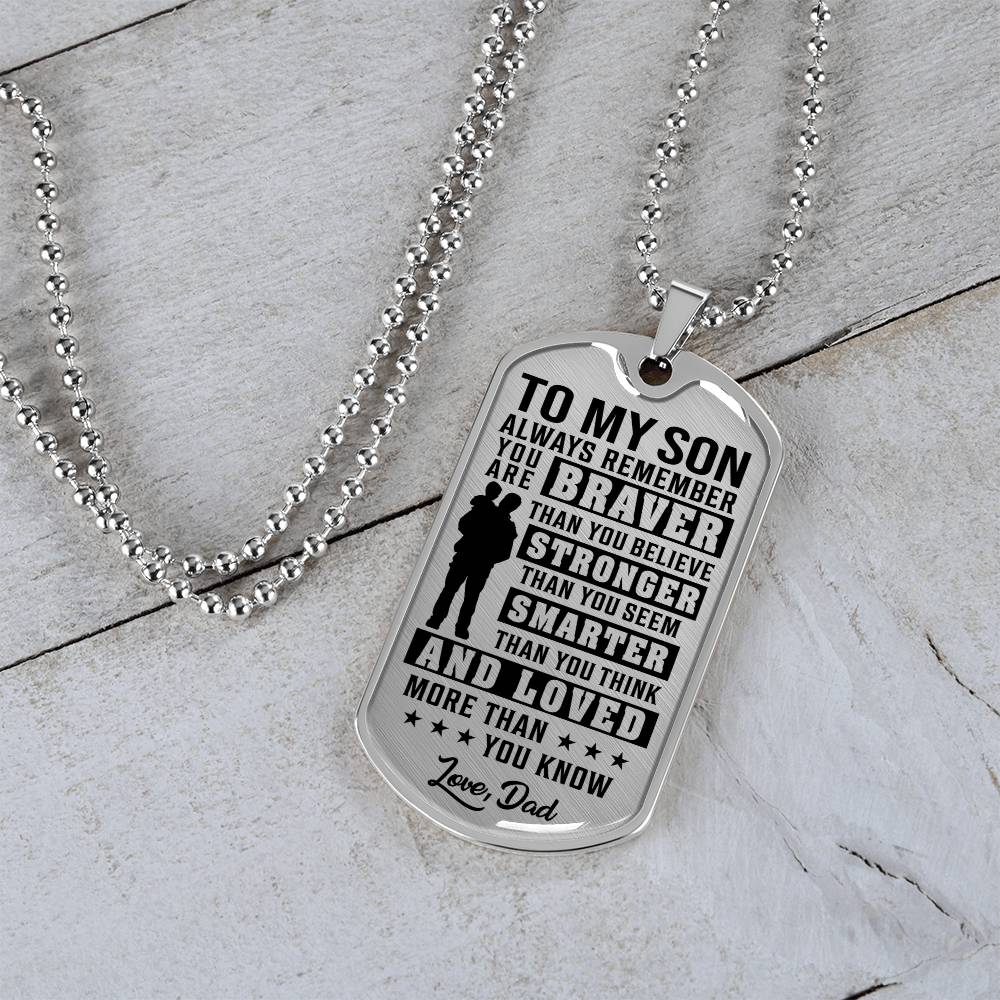 To My Son - You Are Braver - Love Dad - Transparent Black Text Dog Tag