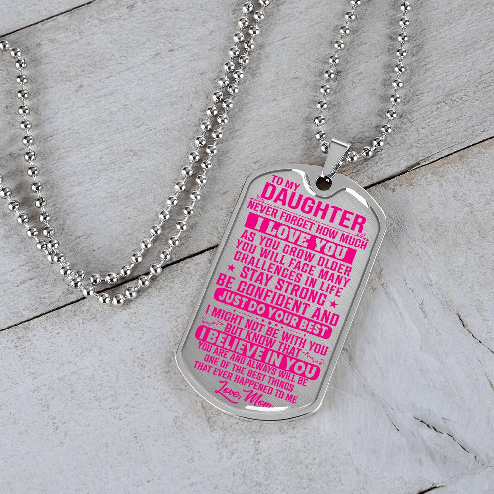 To My Daughter - Never Forget I Love You Pink- Dog Tag Necklace