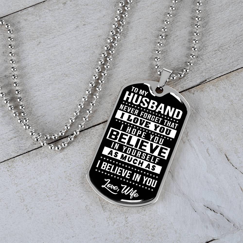 To My Husband - Never Forget That I Love You - Dog Tag Necklace