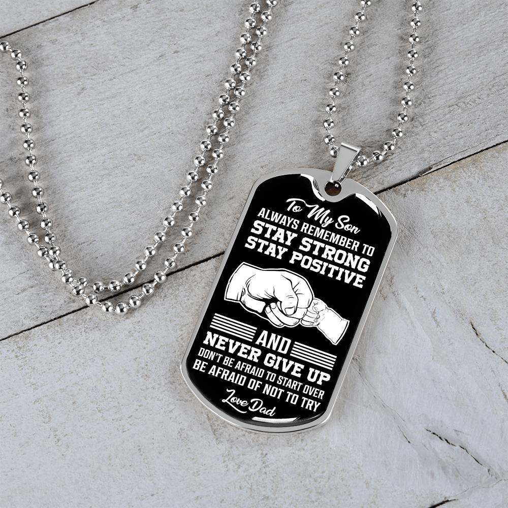 To My Son - Stay Strong Stay Positive - Dog Tag Necklace