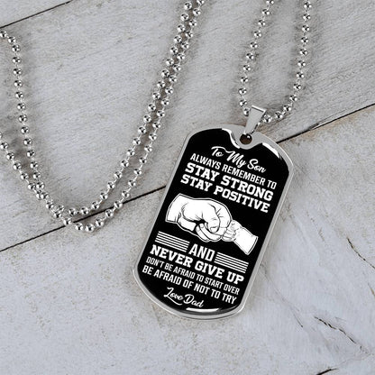 To My Son - Stay Strong Stay Positive - Dog Tag Necklace