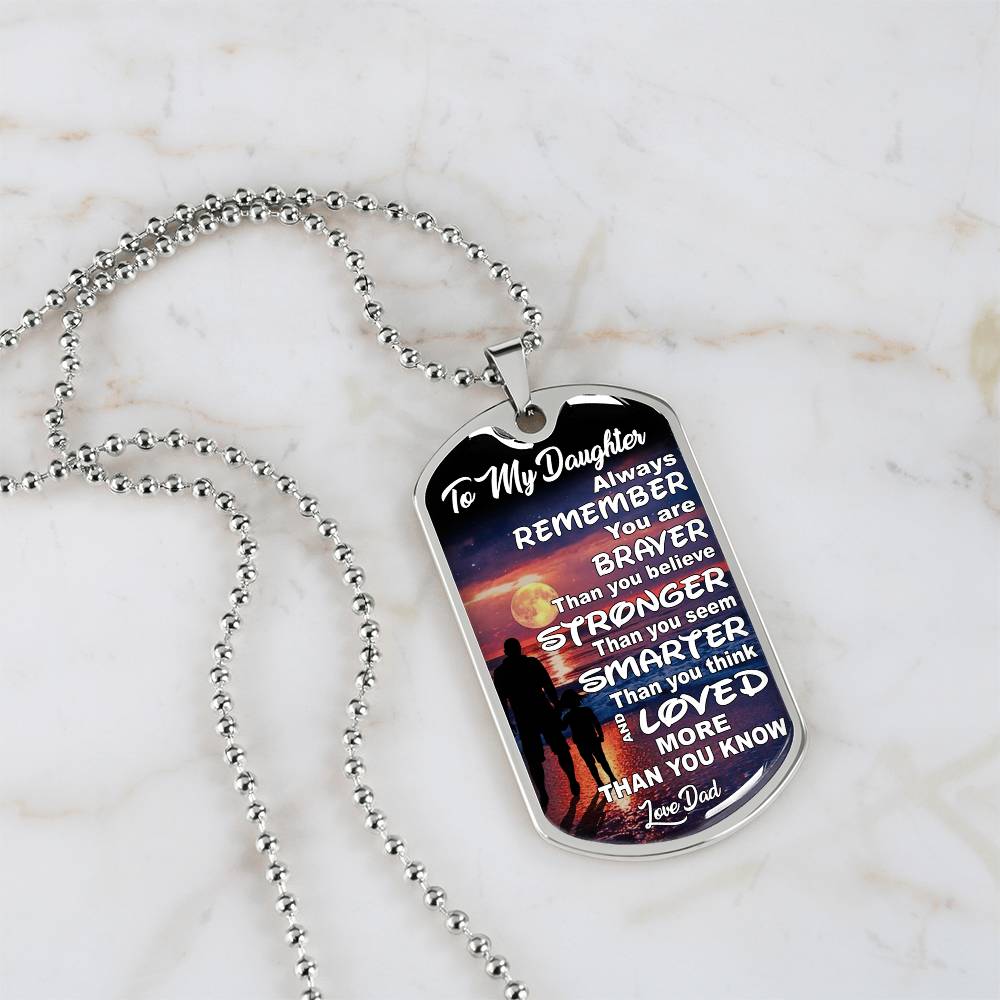 To My Daughter - Always Remember You Are Braver Than You Believe - Dog Tag Necklace