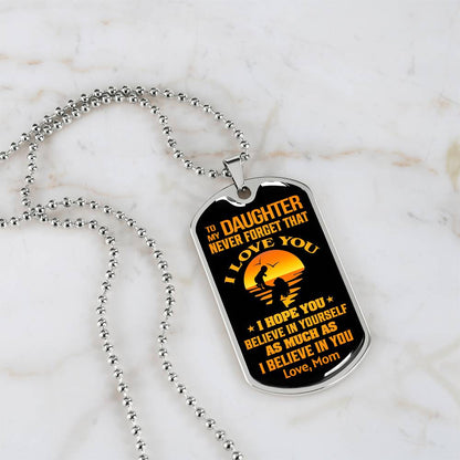 To My Daughter - Never Forget That I Love You - Dog Tag Necklace
