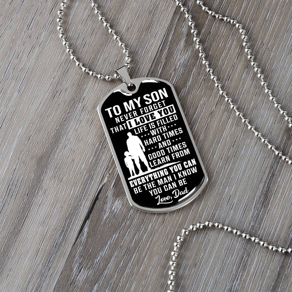 To My Son - Life Is Filled With Hard Times - Dog Tag