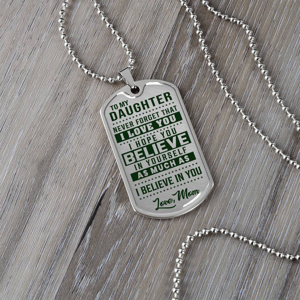 To My Daughter - Never Forget How Much I love you - Dog Tag Necklace