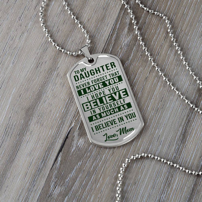 To My Daughter - Never Forget How Much I love you - Dog Tag Necklace