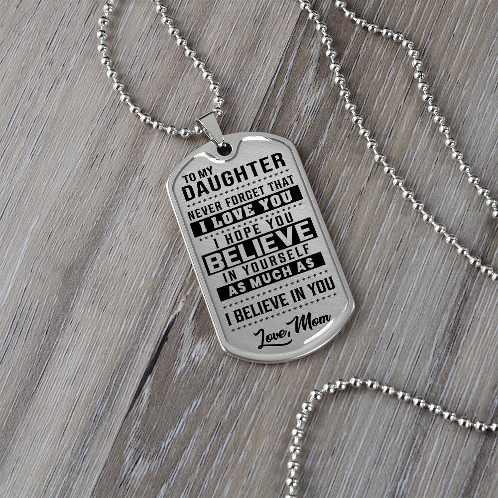 To My Daughter - Never Forget How Much I love you - Dog Tag Necklace