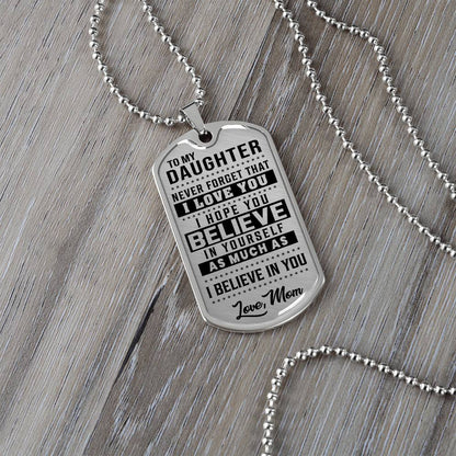 To My Daughter - Never Forget How Much I love you - Dog Tag Necklace