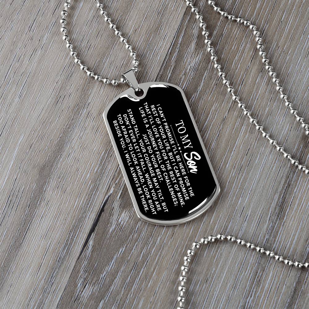 To My Son - I Can't Promise I'll Be Here For The Rest Of Your Life - Dog Tag Necklace