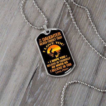 To My Daughter - Never Forget That I Love You - Dog Tag Necklace