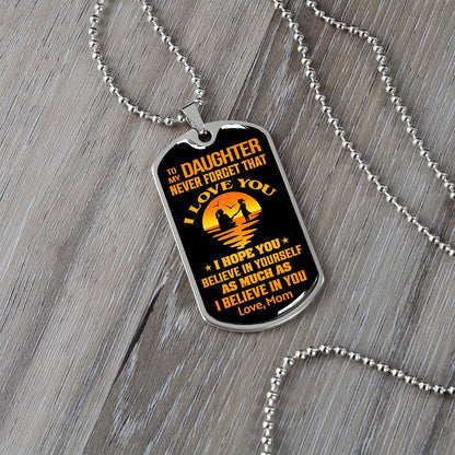 To My Daughter - Never Forget That I Love You - Dog Tag Necklace