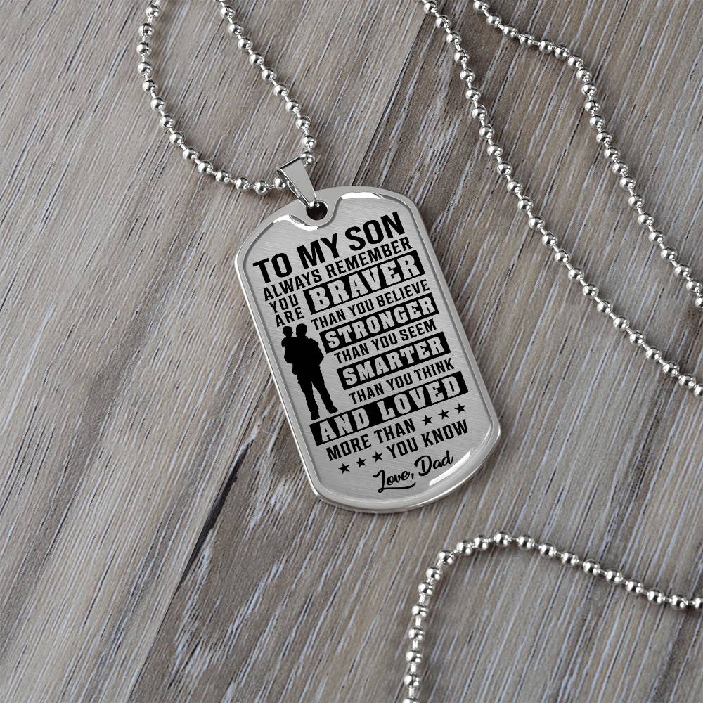 To My Son - You Are Braver - Love Dad - Transparent Black Text Dog Tag