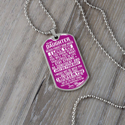 To My Daughter - Never Forget That I love You - Dog Tag Necklace