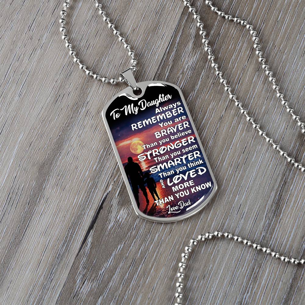 To My Daughter - Always Remember You Are Braver Than You Believe - Dog Tag Necklace