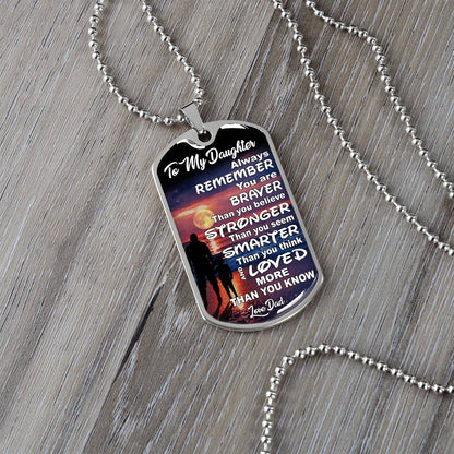 To My Daughter - Always Remember You Are Braver Than You Believe - Dog Tag Necklace