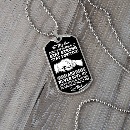 To My Son - Stay Strong Stay Positive - Dog Tag Necklace