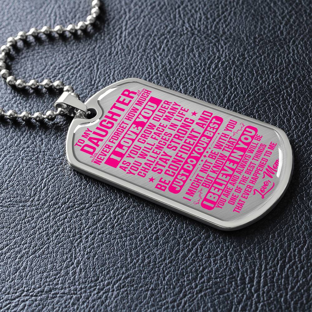 To My Daughter - Never Forget I Love You Pink- Dog Tag Necklace