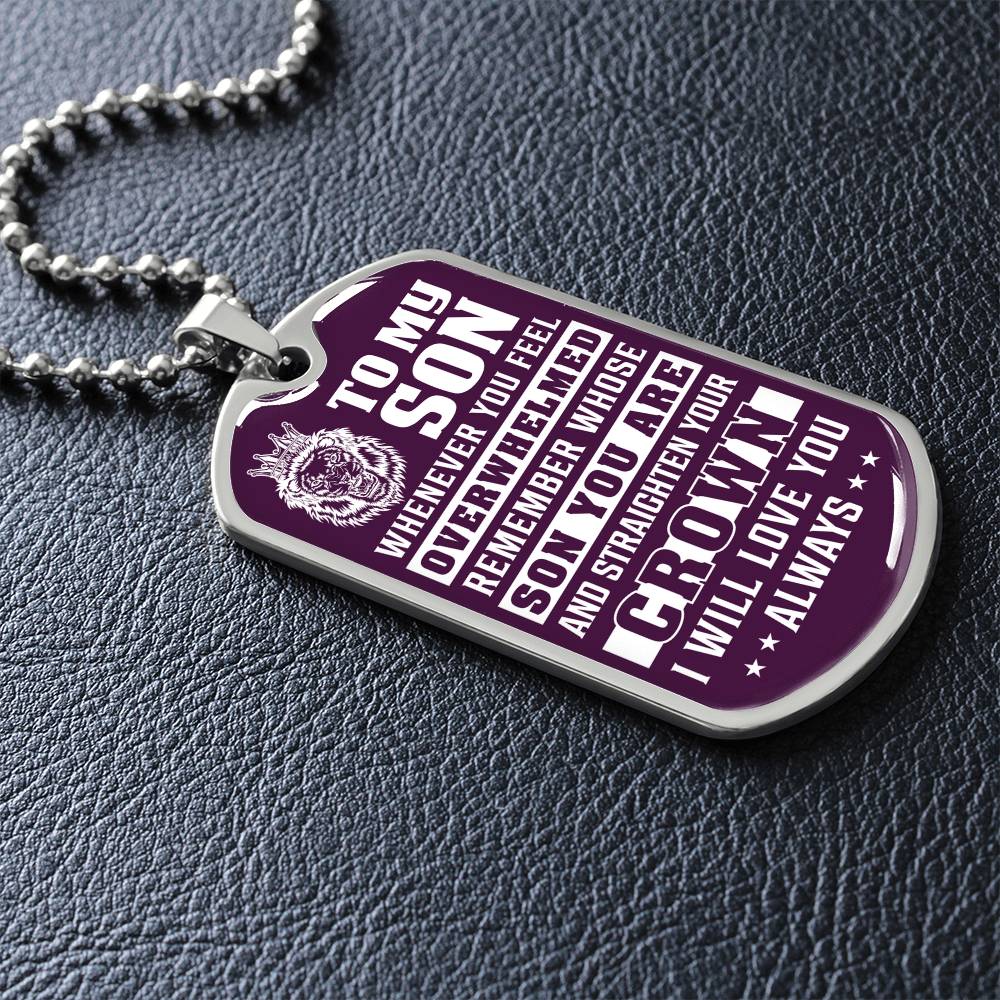 To My Son - Remember Whose Son You Are And Straighten Your Crown Purple - Dog Tag Necklace