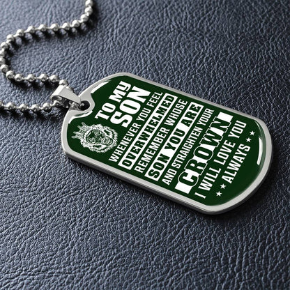 To My Son - Remember Whose Son You Are And Straighten Your Crown Green - Dog Tag Necklace