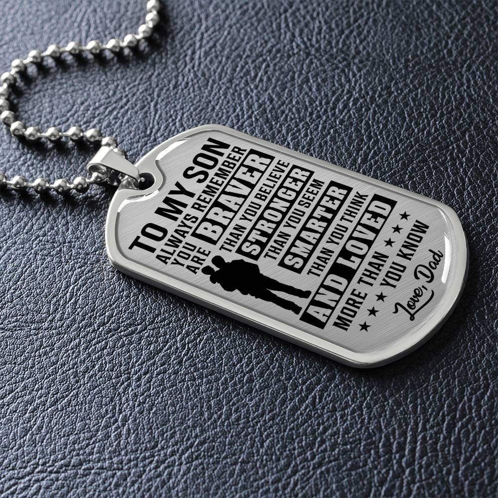 To My Son - You Are Braver - Love Dad - Transparent Black Text Dog Tag