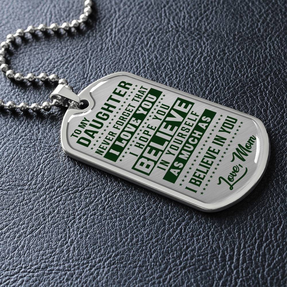 To My Daughter - Never Forget How Much I love you - Dog Tag Necklace