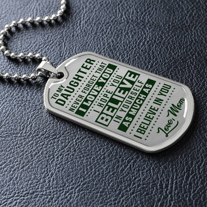 To My Daughter - Never Forget How Much I love you - Dog Tag Necklace