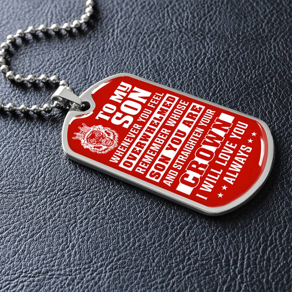 To My Son - Remember Whose Son You Are And Straighten Your Crown Red - Dog Tag Necklace
