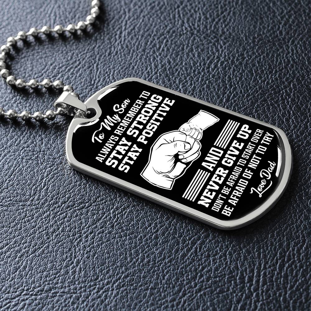 To My Son - Stay Strong Stay Positive - Dog Tag Necklace