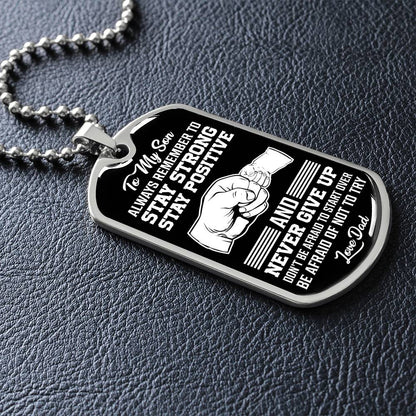 To My Son - Stay Strong Stay Positive - Dog Tag Necklace