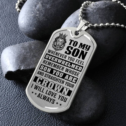 To My Son - Remember Whose Son You Are And Straighten Your Crown - Dog Tag Necklace