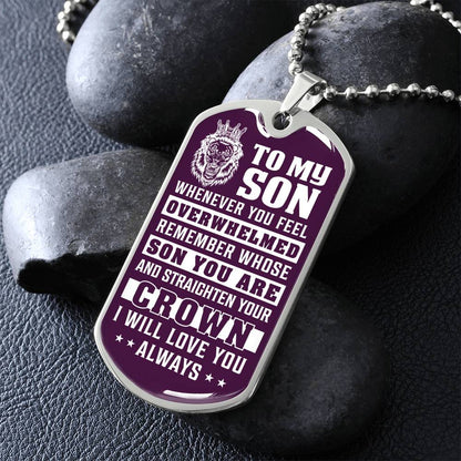 To My Son - Remember Whose Son You Are And Straighten Your Crown Purple - Dog Tag Necklace