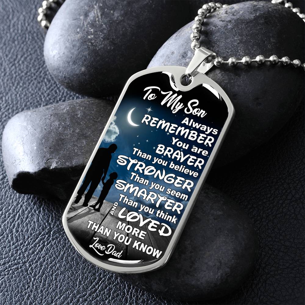 To My Son - Always Remember You Are Braver Than You Believe - Dog Tag Necklace