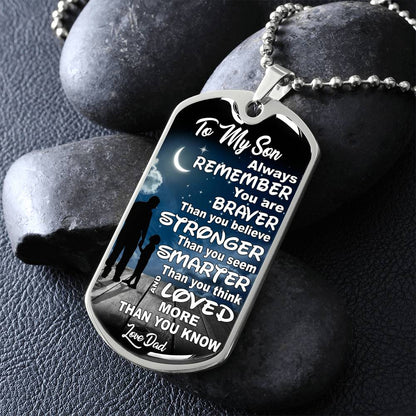 To My Son - Always Remember You Are Braver Than You Believe - Dog Tag Necklace