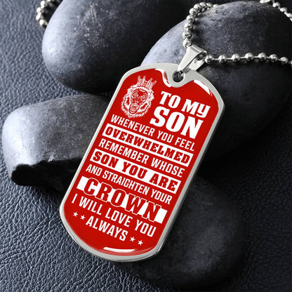 To My Son - Remember Whose Son You Are And Straighten Your Crown Red - Dog Tag Necklace