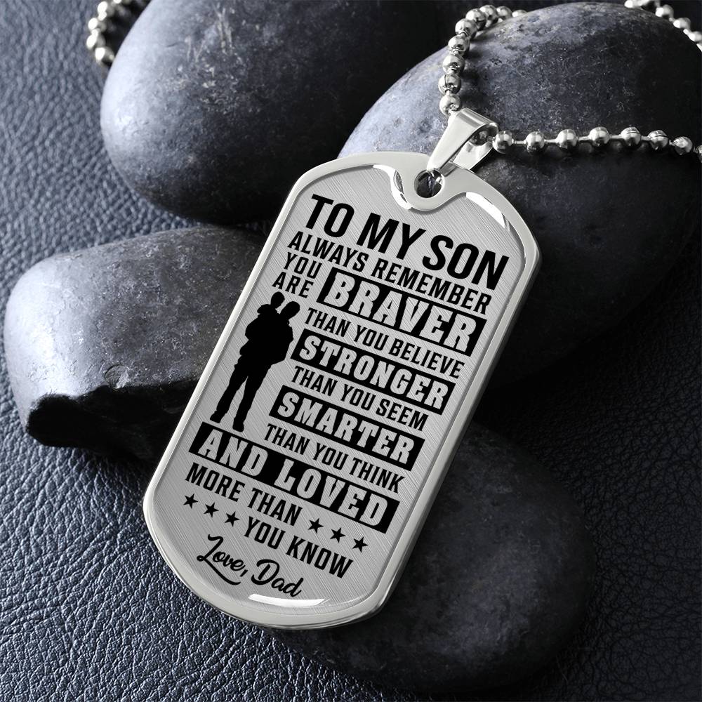 To My Son - You Are Braver - Love Dad - Transparent Black Text Dog Tag