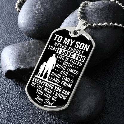 To My Son - Life Is Filled With Hard Times - Dog Tag